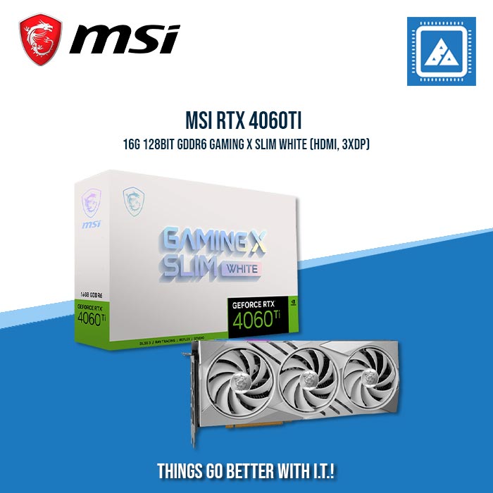 MSI RTX 4060TI 16G 128BIT GDDR6 GAMING X SLIM WHITE (HDMI, 3XDP) MSI RTX 4060TI 16G 128BIT GDDR6 GAMING X SLIM WHITE (HDMI, 3XDP)